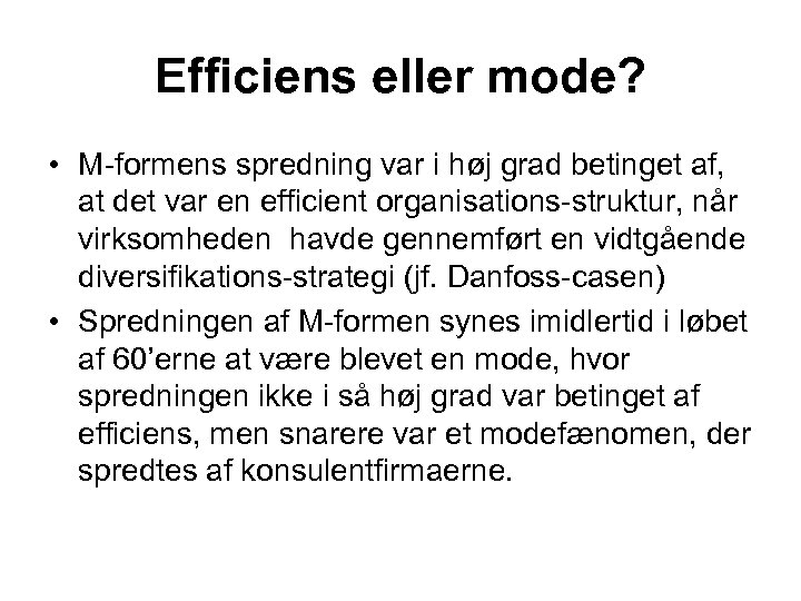 Efficiens eller mode? • M-formens spredning var i høj grad betinget af, at det