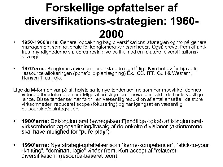 Forskellige opfattelser af diversifikations-strategien: 19602000 • 1950 -1960’erne: Generel opbakning bag diversifikations-strategien og tro