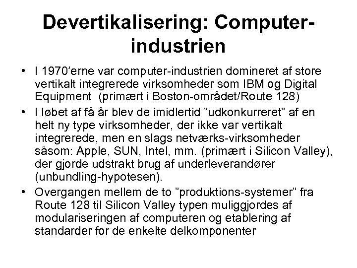 Devertikalisering: Computerindustrien • I 1970’erne var computer-industrien domineret af store vertikalt integrerede virksomheder som