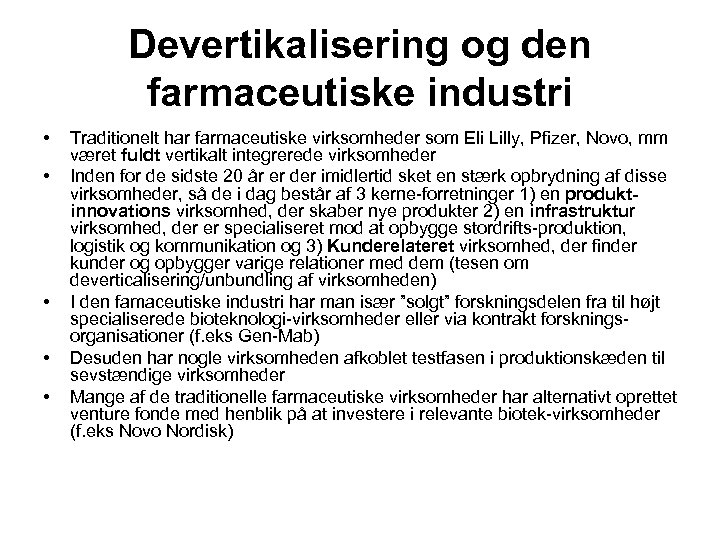 Devertikalisering og den farmaceutiske industri • • • Traditionelt har farmaceutiske virksomheder som Eli