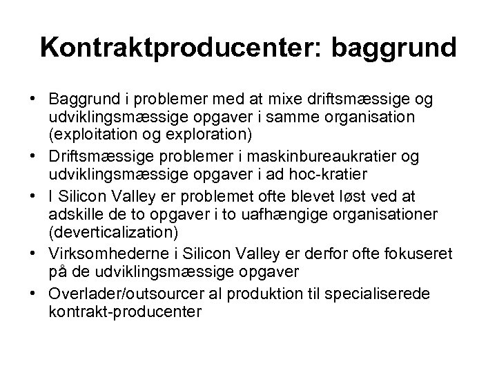 Kontraktproducenter: baggrund • Baggrund i problemer med at mixe driftsmæssige og udviklingsmæssige opgaver i