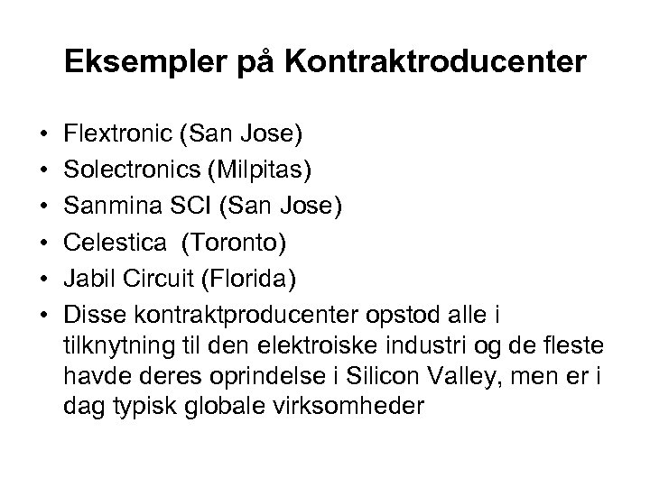 Eksempler på Kontraktroducenter • • • Flextronic (San Jose) Solectronics (Milpitas) Sanmina SCI (San