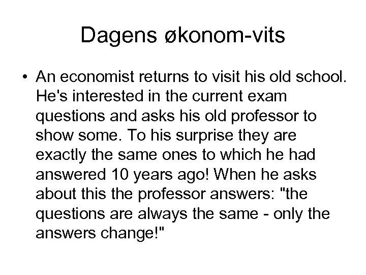 Dagens økonom-vits • An economist returns to visit his old school. He's interested in