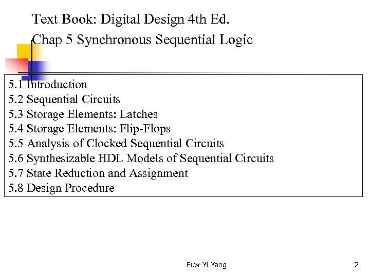  Text Book: Digital Design 4 th Ed. Chap 5 Synchronous Sequential Logic 5.