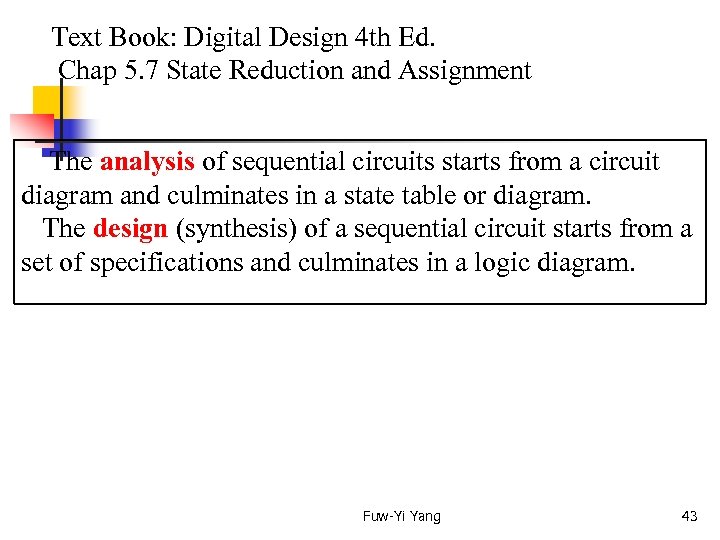  Text Book: Digital Design 4 th Ed. Chap 5. 7 State Reduction and