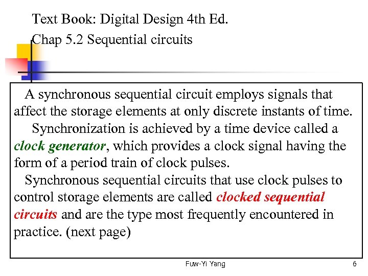  Text Book: Digital Design 4 th Ed. Chap 5. 2 Sequential circuits A
