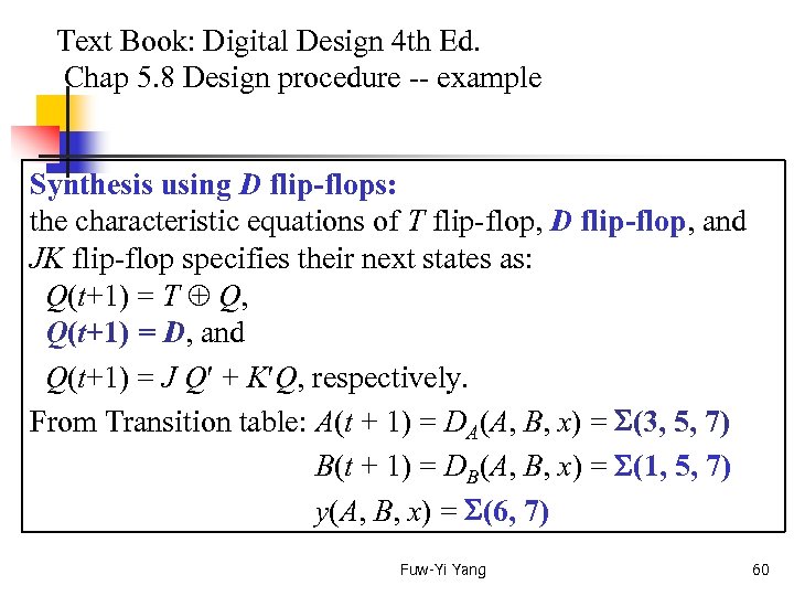  Text Book: Digital Design 4 th Ed. Chap 5. 8 Design procedure --