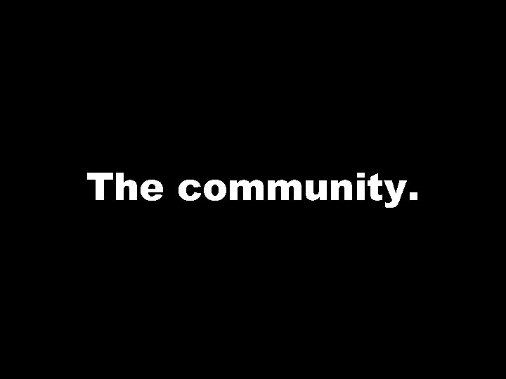The community. 