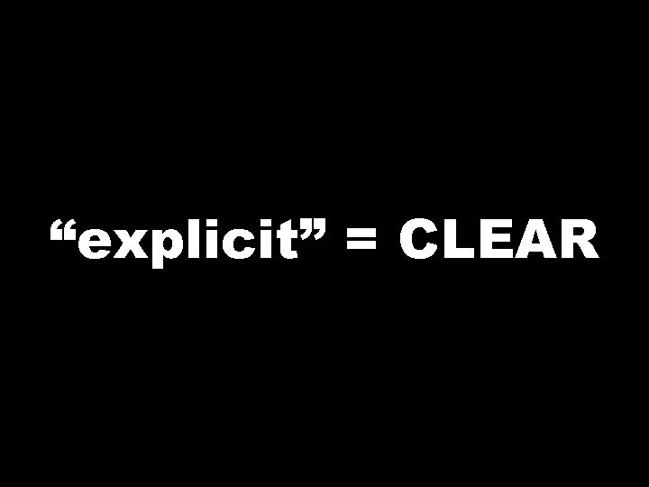 “explicit” = CLEAR 