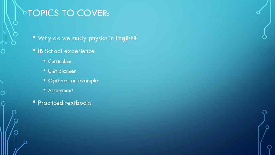 TOPICS TO COVER: • Why do we study physics in English? • IB School