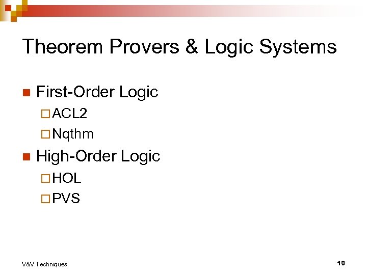 Theorem Provers & Logic Systems n First-Order Logic ¨ ACL 2 ¨ Nqthm n