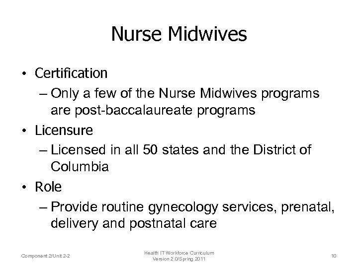 Nurse Midwives • Certification – Only a few of the Nurse Midwives programs are
