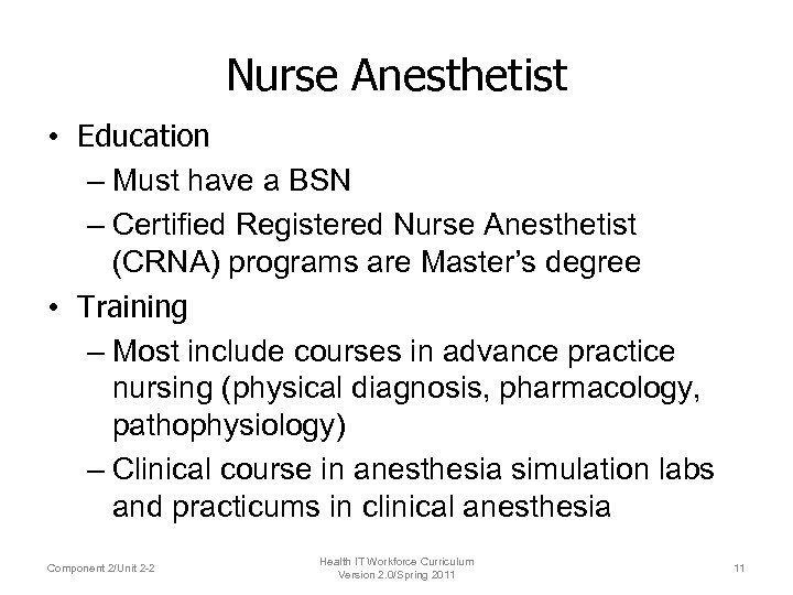 Nurse Anesthetist • Education – Must have a BSN – Certified Registered Nurse Anesthetist