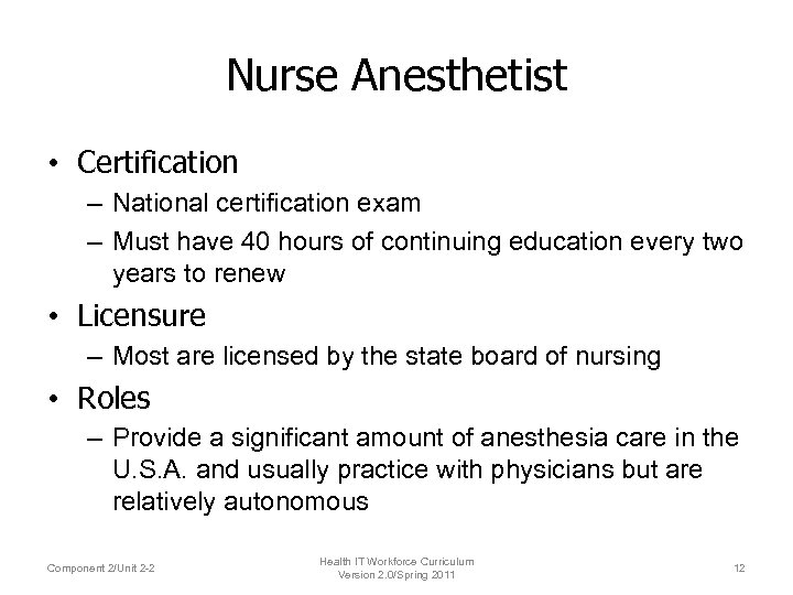 Nurse Anesthetist • Certification – National certification exam – Must have 40 hours of