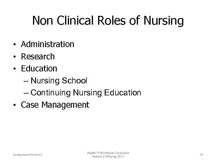 Non Clinical Roles of Nursing • Administration • Research • Education – Nursing School