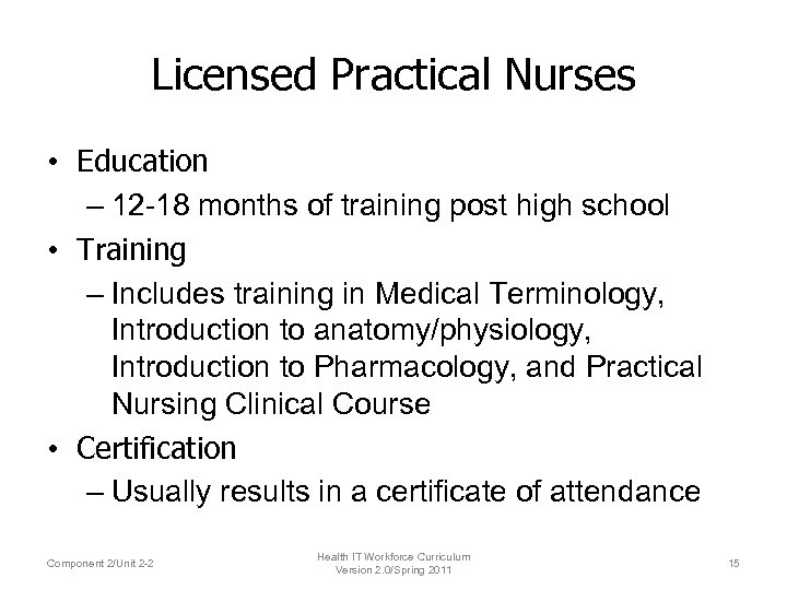 Licensed Practical Nurses • Education – 12 -18 months of training post high school