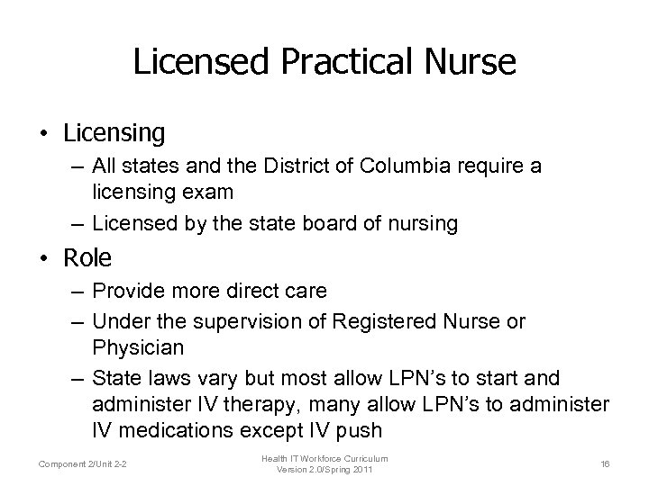 Licensed Practical Nurse • Licensing – All states and the District of Columbia require