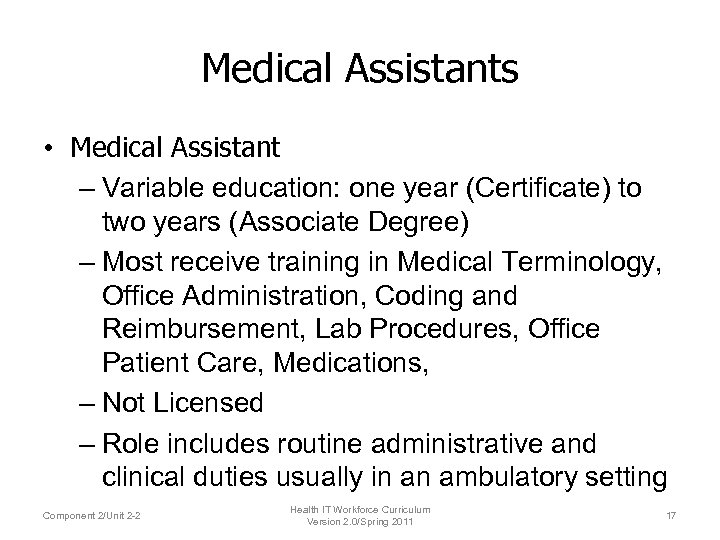 Medical Assistants • Medical Assistant – Variable education: one year (Certificate) to two years