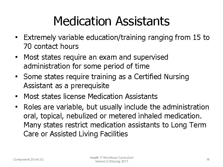 Medication Assistants • Extremely variable education/training ranging from 15 to 70 contact hours •