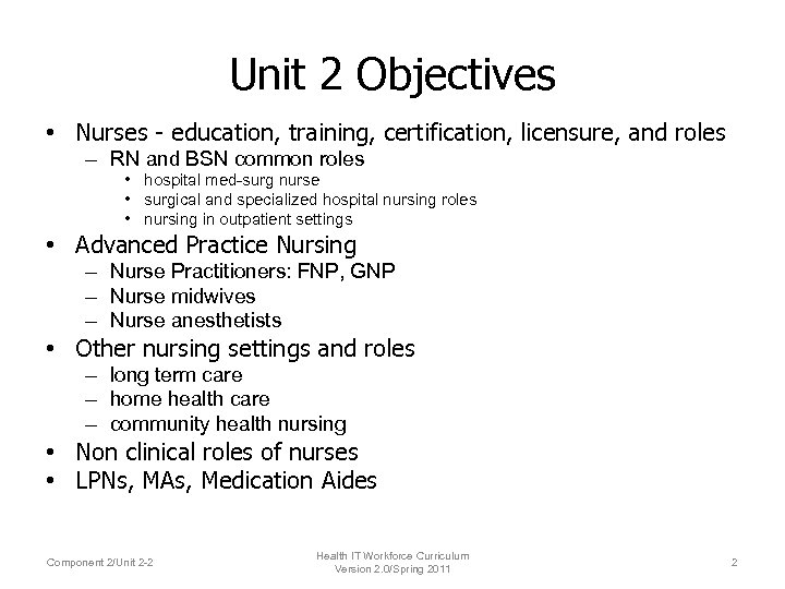 Unit 2 Objectives • Nurses - education, training, certification, licensure, and roles – RN