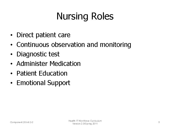 Nursing Roles • • • Direct patient care Continuous observation and monitoring Diagnostic test