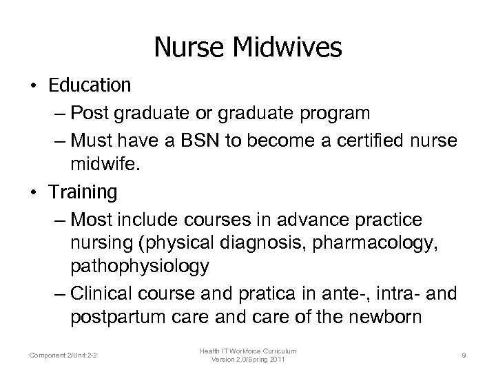Nurse Midwives • Education – Post graduate or graduate program – Must have a