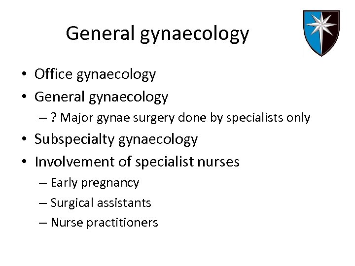 General gynaecology • Office gynaecology • General gynaecology – ? Major gynae surgery done