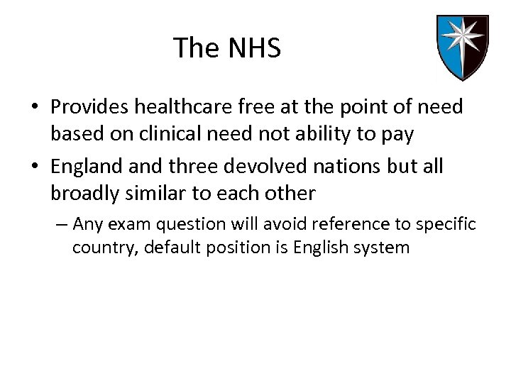 The NHS • Provides healthcare free at the point of need based on clinical