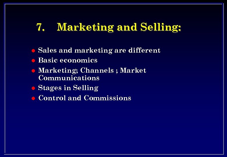 7. l l l Marketing and Selling: Sales and marketing are different Basic economics