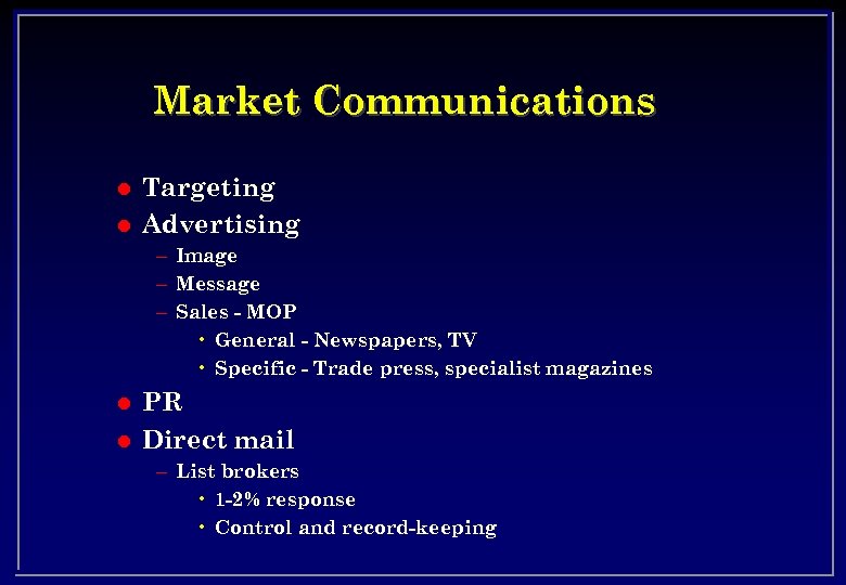Market Communications l l Targeting Advertising – Image – Message – Sales - MOP