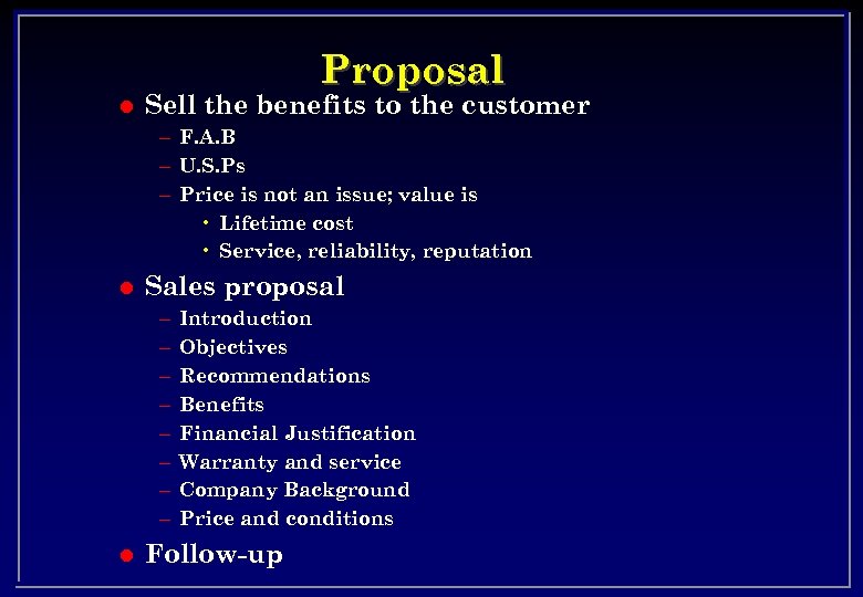 Proposal l Sell the benefits to the customer – F. A. B – U.