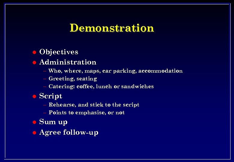 Demonstration l l Objectives Administration – Who, where, maps, car parking, accommodation – Greeting,
