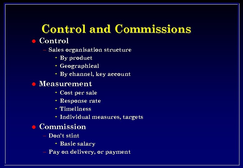 Control and Commissions l Control – Sales organisation structure • By product • Geographical