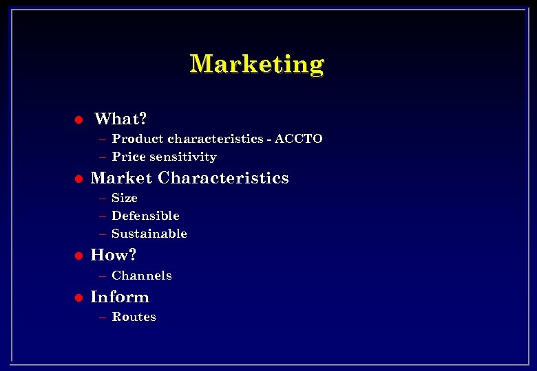 Marketing l What? – Product characteristics - ACCTO – Price sensitivity l Market Characteristics