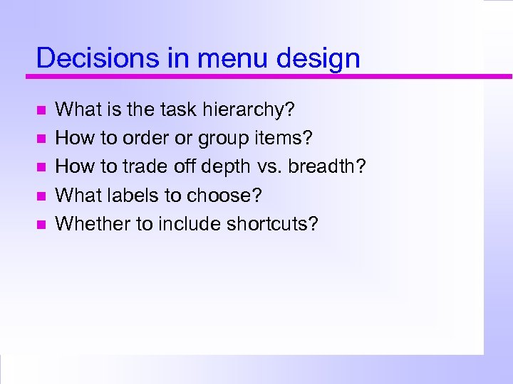 Decisions in menu design What is the task hierarchy? How to order or group