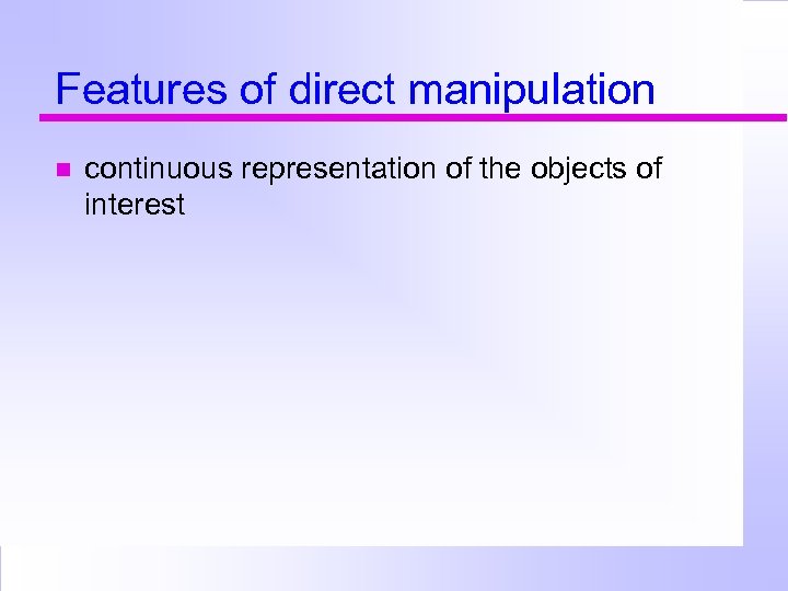 Features of direct manipulation continuous representation of the objects of interest 