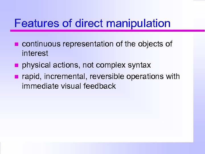 Features of direct manipulation continuous representation of the objects of interest physical actions, not