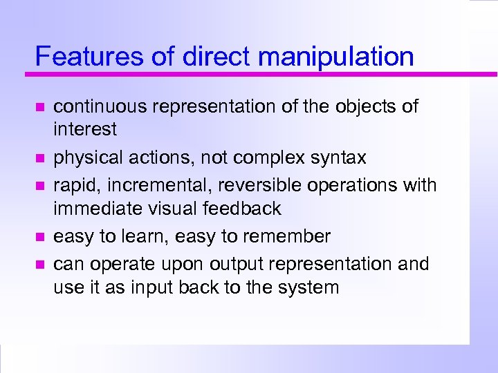 Features of direct manipulation continuous representation of the objects of interest physical actions, not