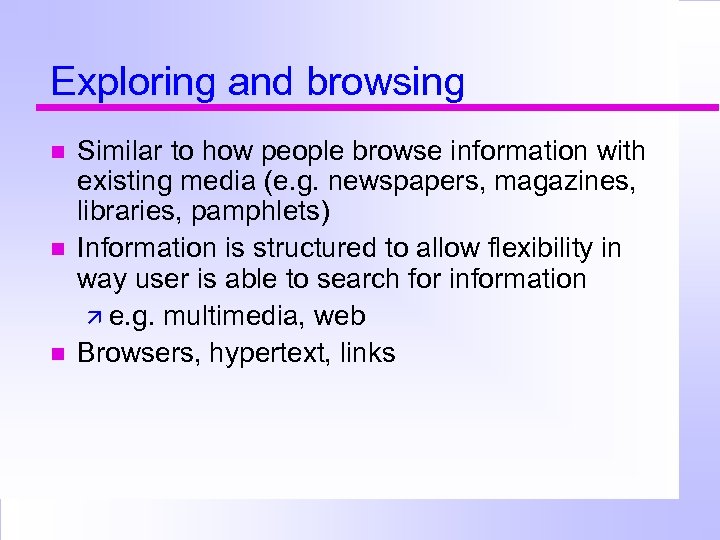 Exploring and browsing Similar to how people browse information with existing media (e. g.