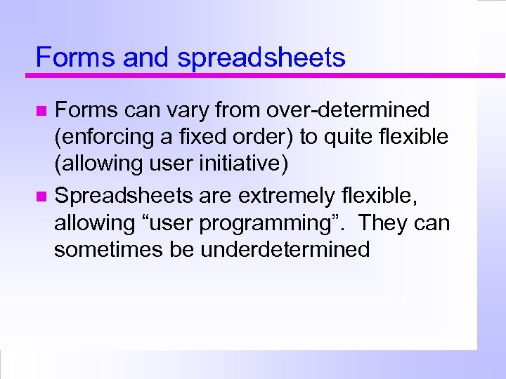 Forms and spreadsheets Forms can vary from over-determined (enforcing a fixed order) to quite