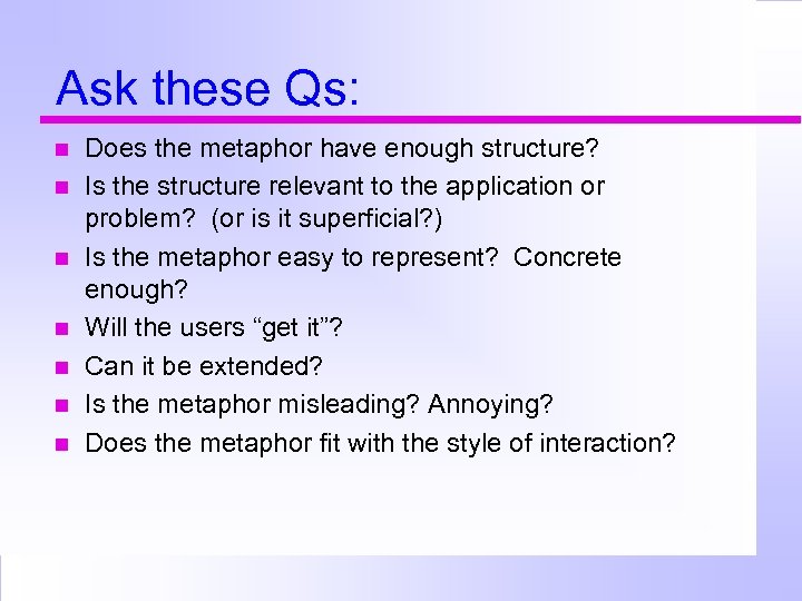 Ask these Qs: Does the metaphor have enough structure? Is the structure relevant to