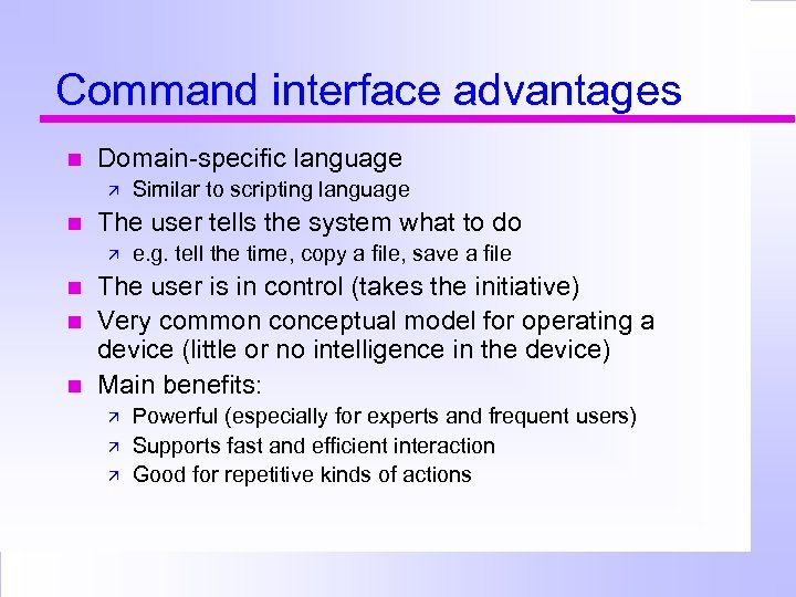 Command interface advantages Domain-specific language The user tells the system what to do Similar