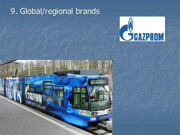 9. Global/regional brands 