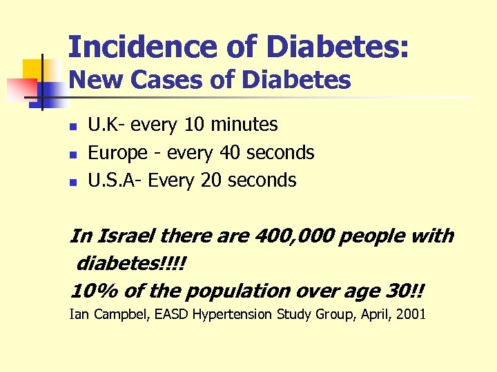Incidence of Diabetes: New Cases of Diabetes n n n U. K- every 10