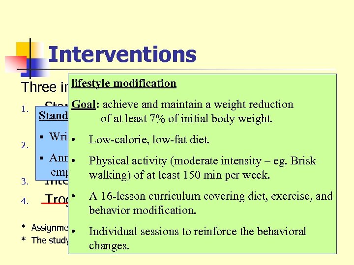 Interventions lifestyle modification Three intervention groups: Goal: lifestyle recommendations + 1. Standard achieve and