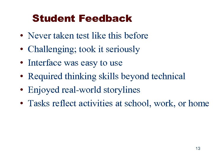 Student Feedback • • • Never taken test like this before Challenging; took it