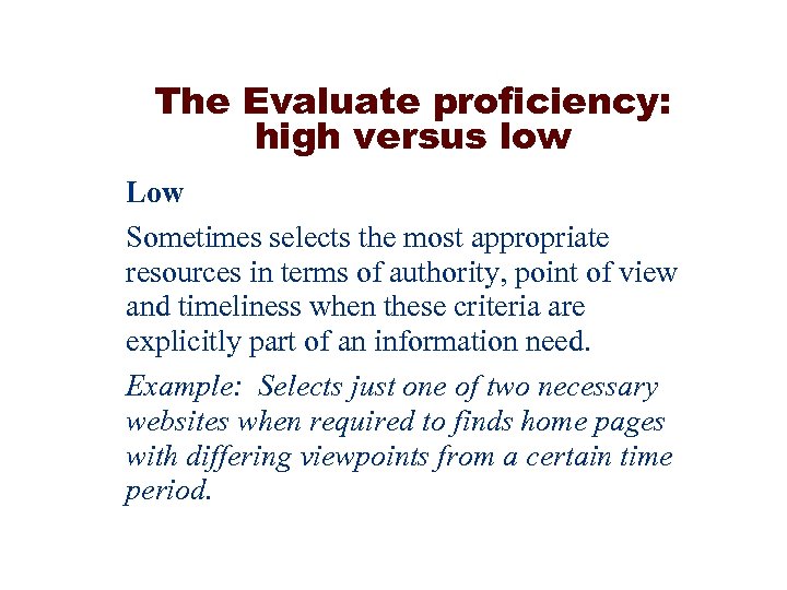 The Evaluate proficiency: high versus low Low Sometimes selects the most appropriate resources in