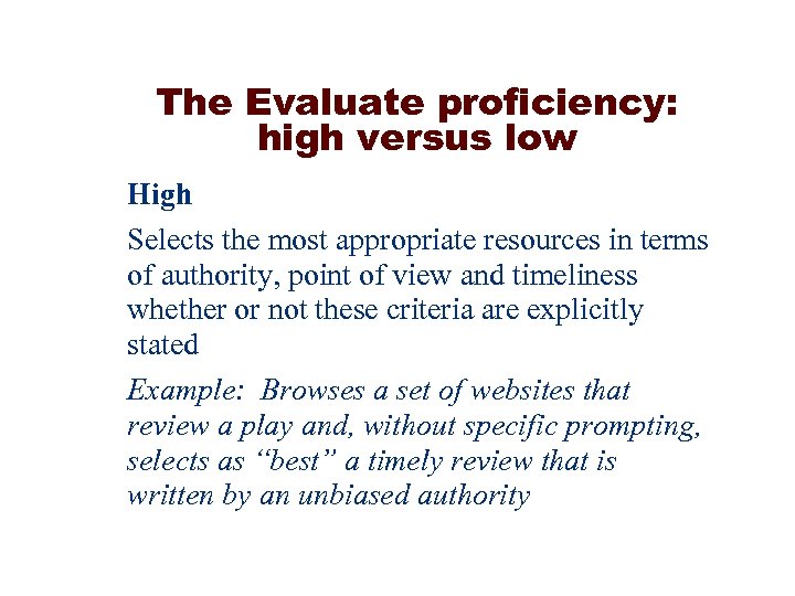 The Evaluate proficiency: high versus low High Selects the most appropriate resources in terms