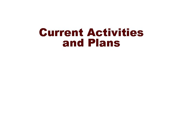 Current Activities and Plans 