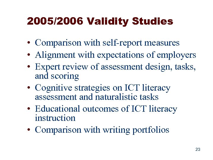 2005/2006 Validity Studies • Comparison with self-report measures • Alignment with expectations of employers